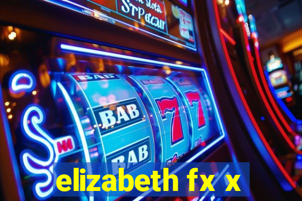 elizabeth fx x